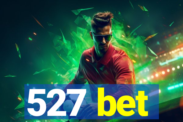 527 bet